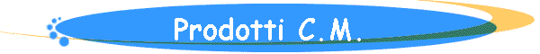 Prodotti C.M.